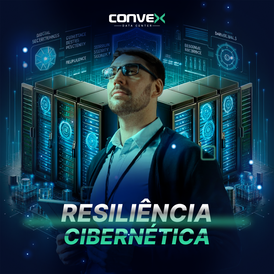 Resiliência Cibernética – Protegendo o Futuro – a incrível jornada da Convex Data center