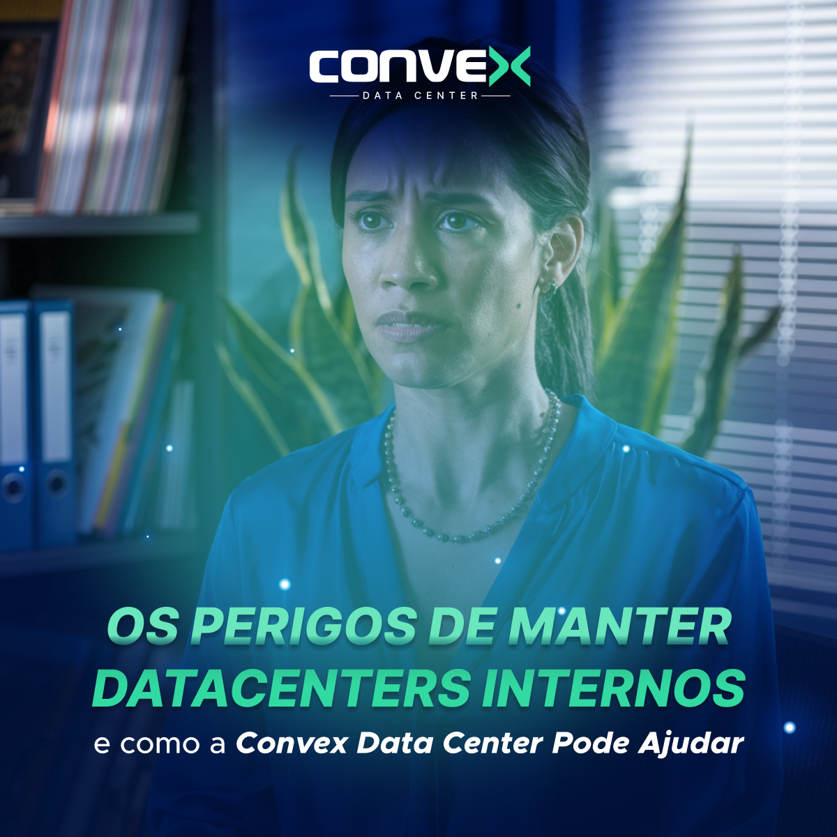 Os Perigos de Manter Datacenters Internos e Como a Convex Data Center Pode Ajudar